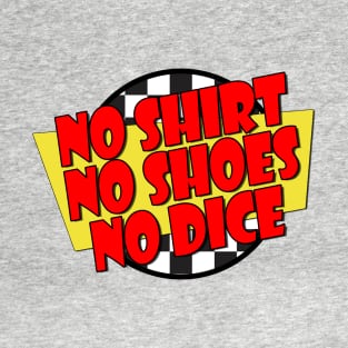 No Shirt, No Shoes, No Dice - Fast Times Style Logo T-Shirt